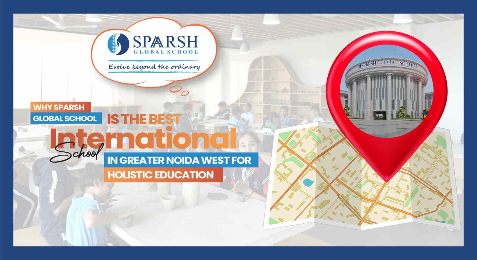 Why Sparsh Global School is the Best International School in Greater Noida West for Holistic Education?